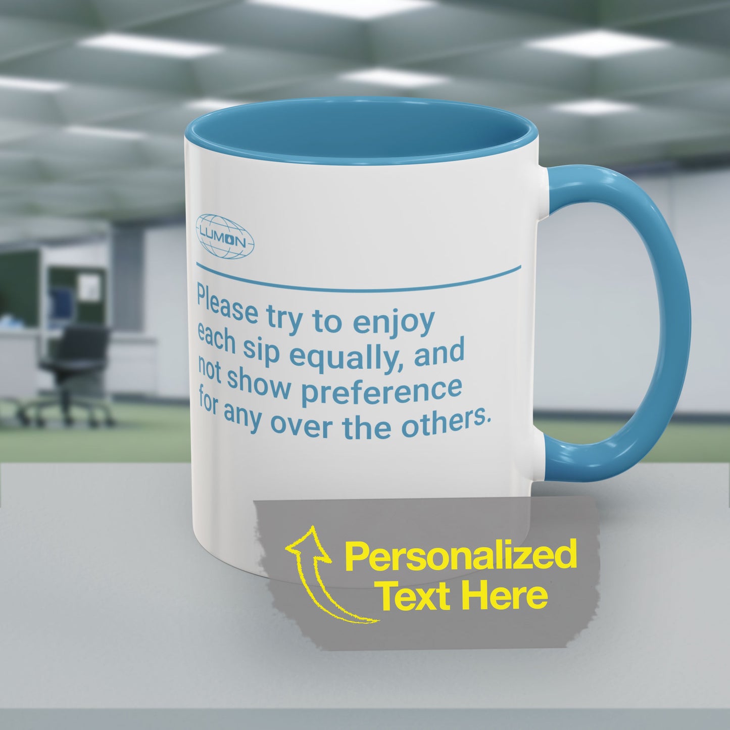White Ceramic Mug (11 oz) with the blue Lumon Industries logo on one side and customizable text on the other side (up to 120 characters) inspired by the Apple TV show Severance. The custom text is "Please try to enjoy each sip equally, and not show preference for any over the others."