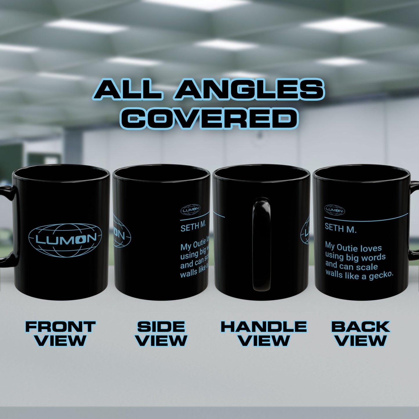 Views of 4 different angles of a Black Ceramic Mug (11 oz or 15 oz) with the blue Lumon Industries logo on one side and customizable text on the other side (up to 120 characters) inspired by the Apple TV show Severance, sold by ScriptedBrand.