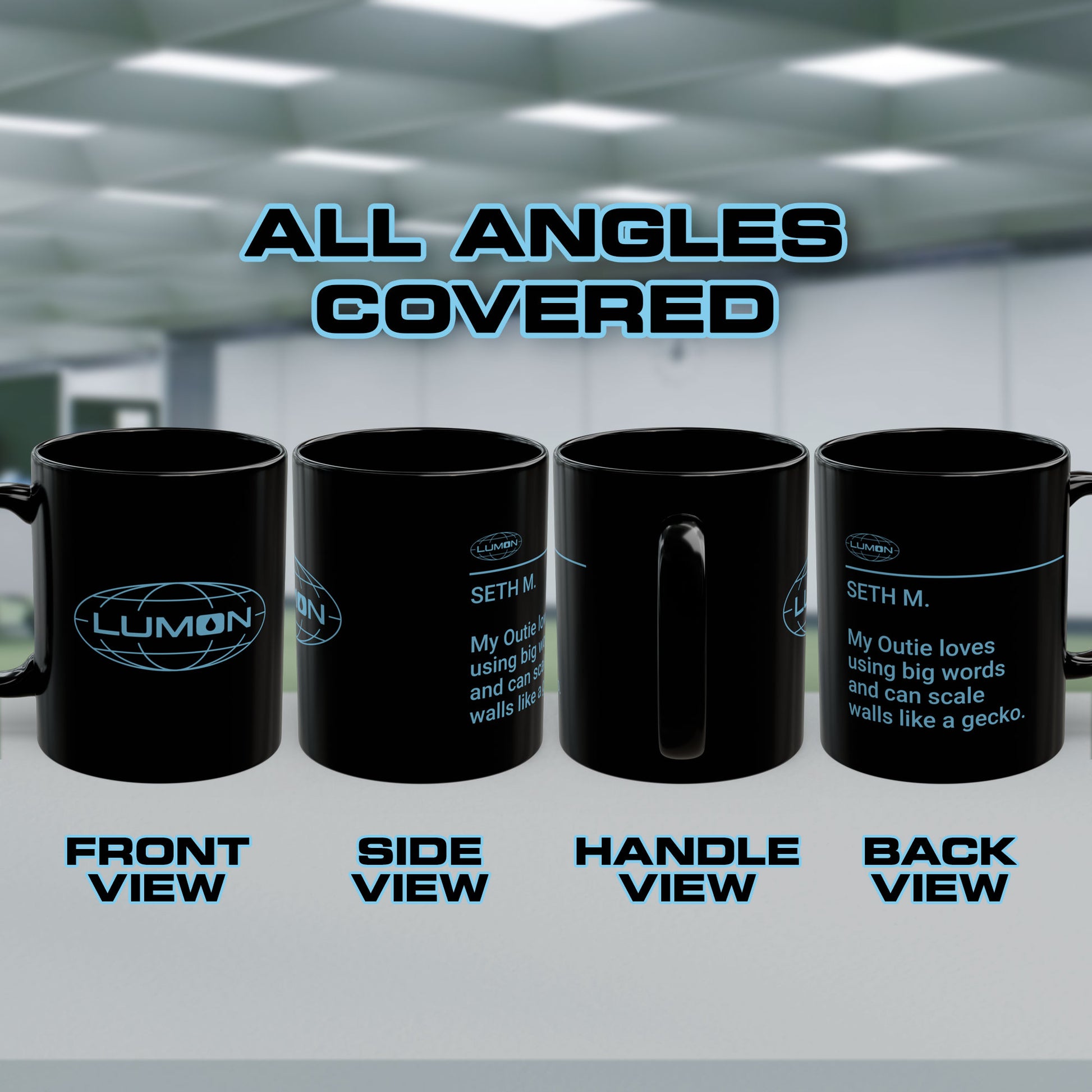 Views of 4 different angles of a Black Ceramic Mug (11 oz or 15 oz) with the blue Lumon Industries logo on one side and customizable text on the other side (up to 120 characters) inspired by the Apple TV show Severance, sold by ScriptedBrand.
